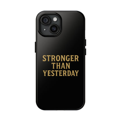 Stronger Than Yesterday. Tough Phone Case