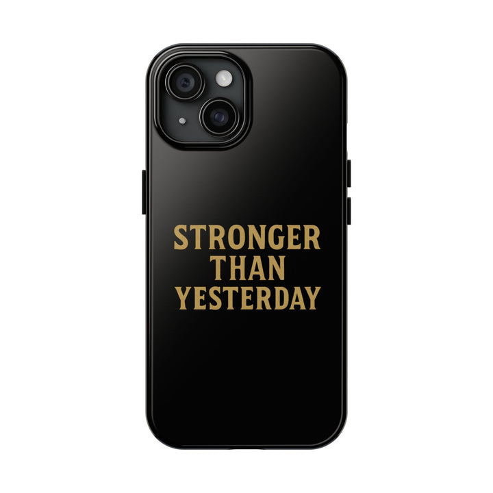 Stronger Than Yesterday. Tough Phone Case