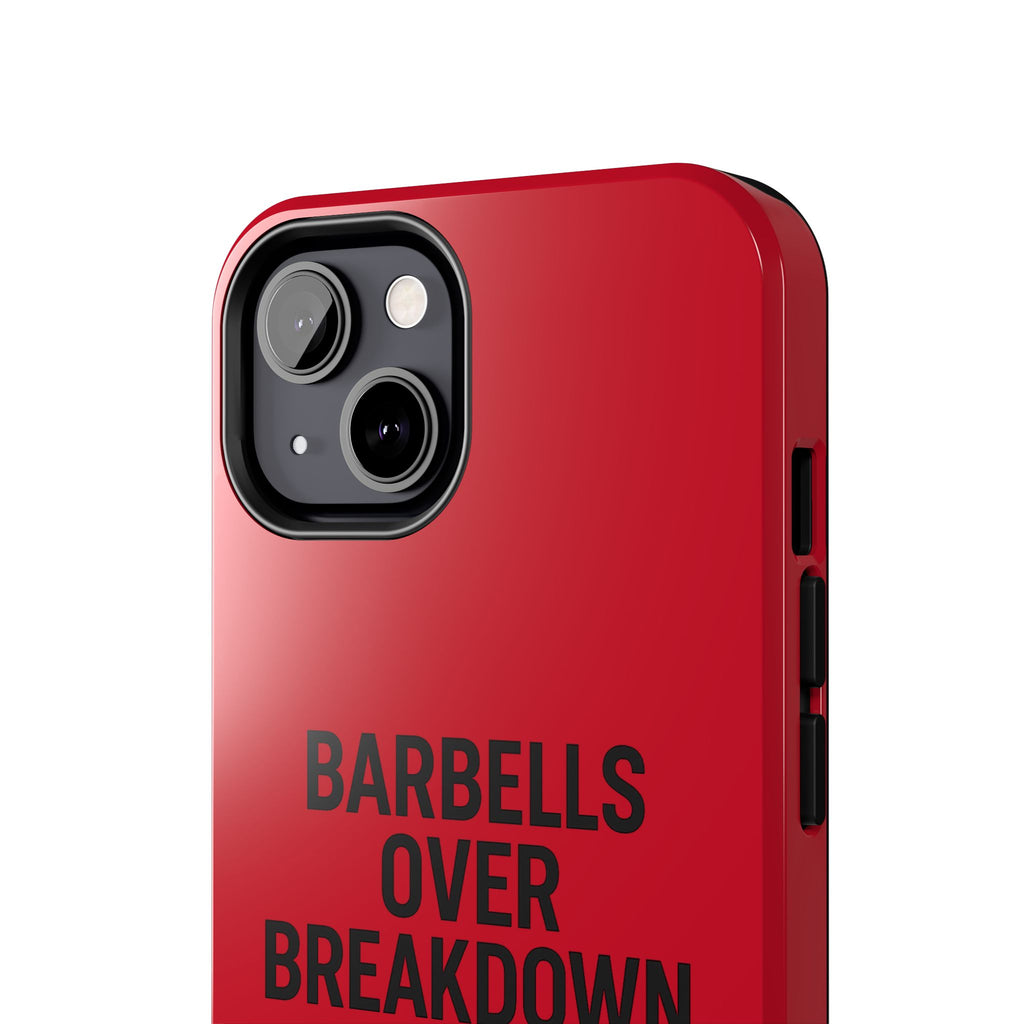 Barbells Over Breakdown. Tough Phone Case