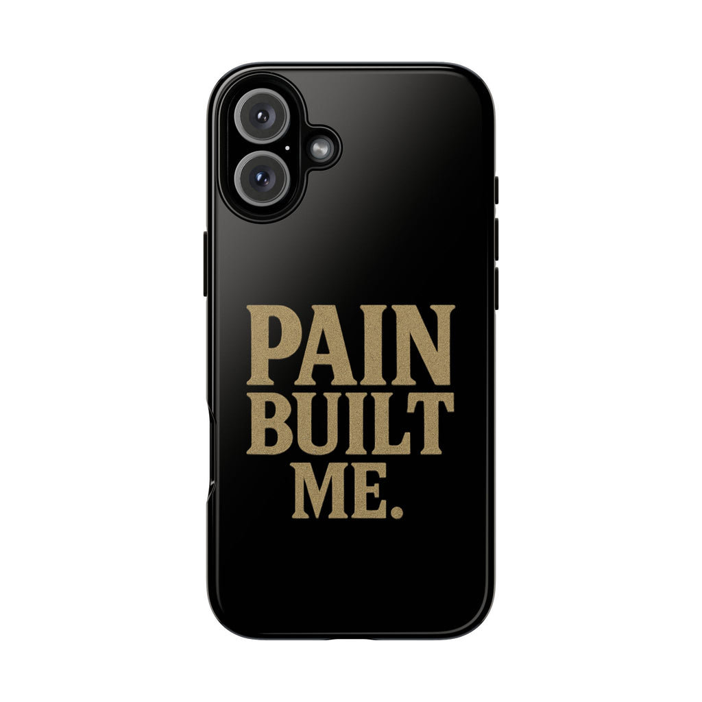 Pain Built Me. Tough Phone Cases