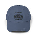 Cardio? Cute. But Can You Squat Your Silence? : Unisex Distressed Cap