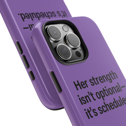 Her Strength isn't optional- it's scheduled. Tough Phone Case