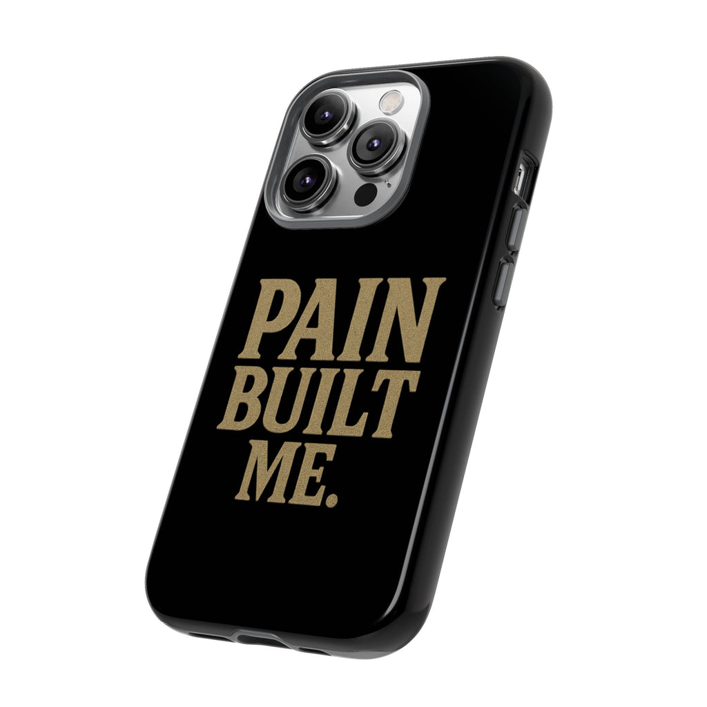 Pain Built Me. Tough Phone Cases