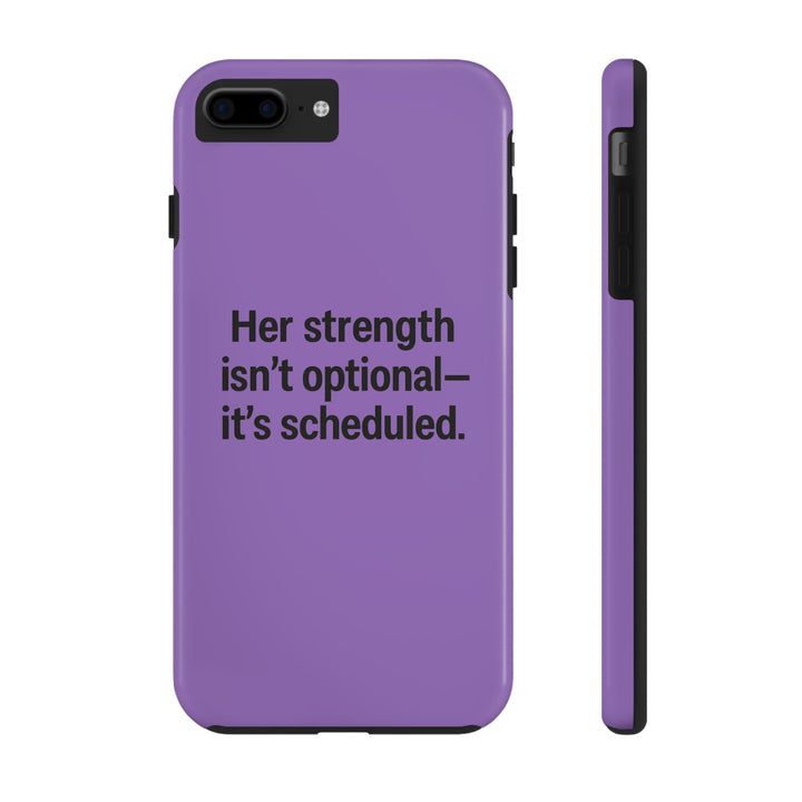 Her Strength isn't optional- it's scheduled. Tough Phone Case