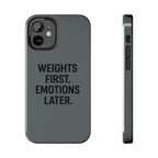Weights First. Emotions Later. Tough Phone Case
