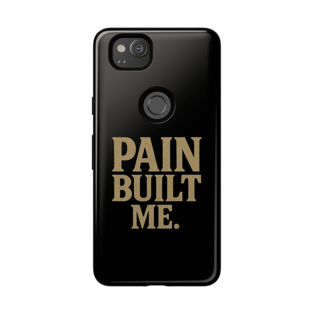 Pain Built Me. Tough Phone Cases