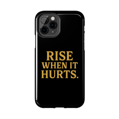 Rise When it Hurts. Tough Phone Case