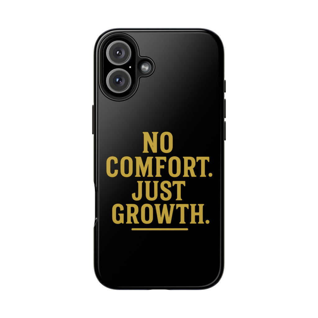 No Comfort. Just Growth.  Tough Phone Case