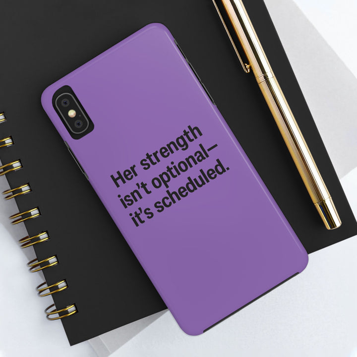 Her Strength isn't optional- it's scheduled. Tough Phone Case