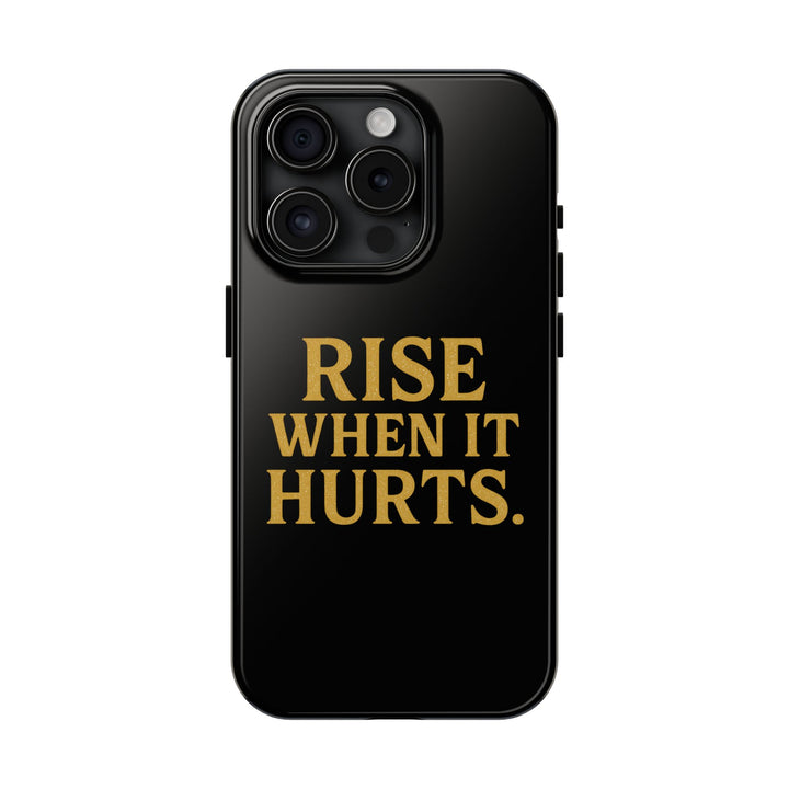 Rise When it Hurts. Tough Phone Case
