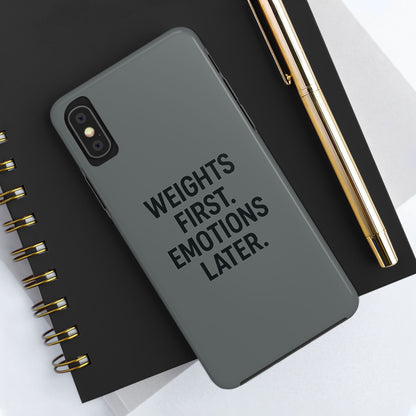 Weights First. Emotions Later. Tough Phone Case