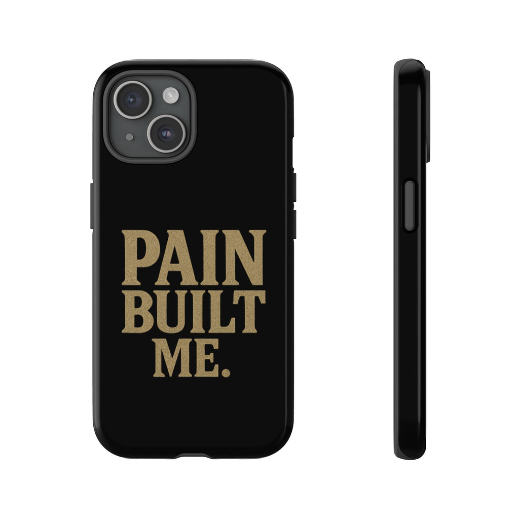 Pain Built Me. Tough Phone Cases