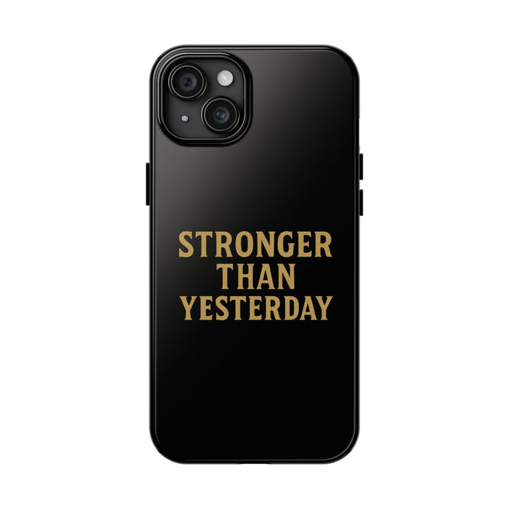 Stronger Than Yesterday. Tough Phone Case