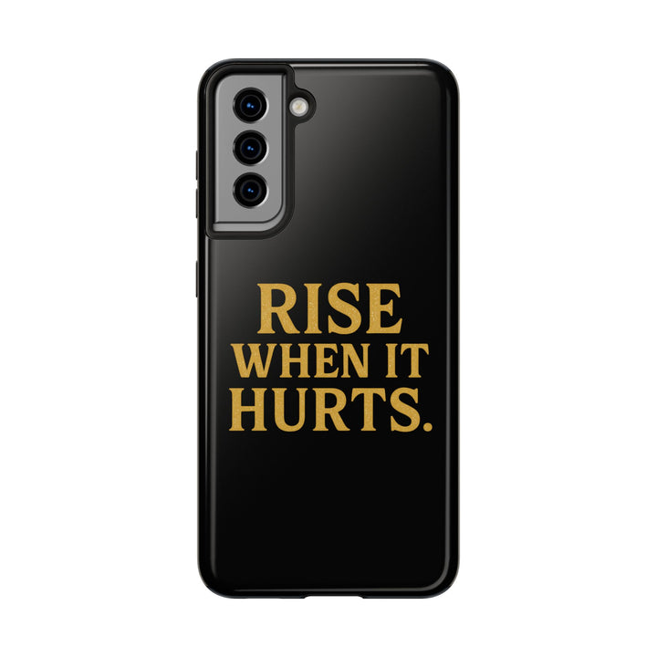 Rise When it Hurts. Tough Phone Case
