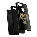 Pain Built Me. Tough Phone Cases