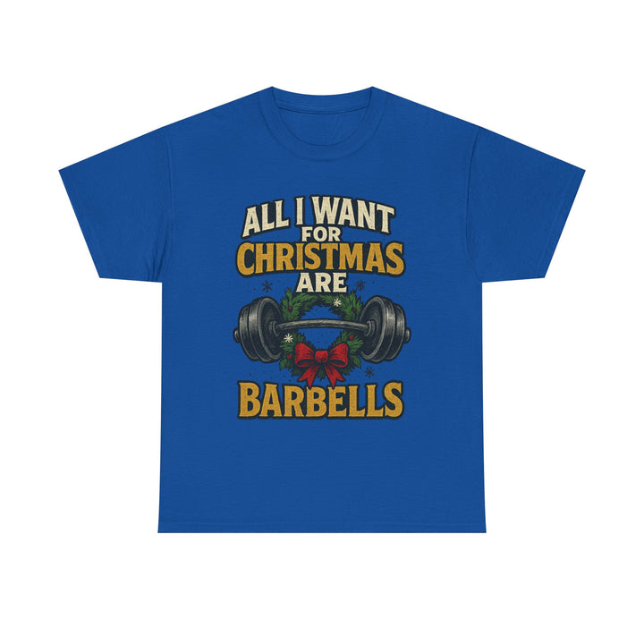 All I Want For Christmas are Barbells. Unisex Heavy Cotton Tee