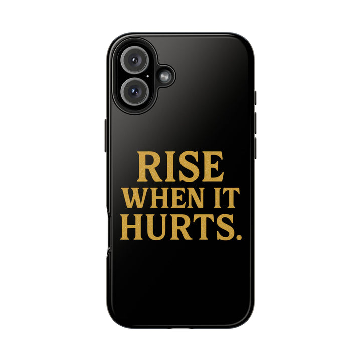 Rise When it Hurts. Tough Phone Case