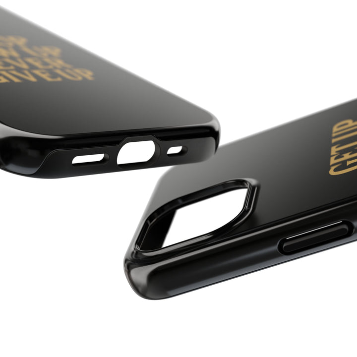 Get Up Show Up Never Give Up. Tough Phone Case