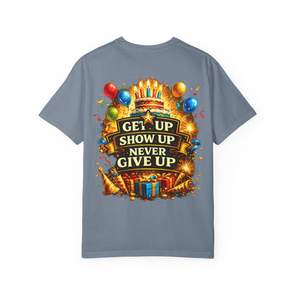Custom Name Birthday T-Shirt – Get Up Show Up Never Give Up
