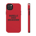 Barbells Over Breakdown. Tough Phone Case