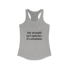 Her strength is an optional it’s scheduled Women's Racerback Tank