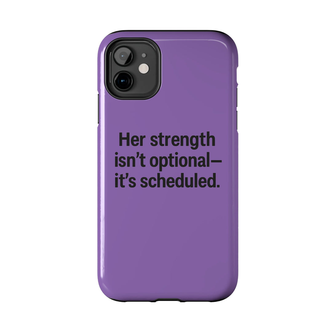 Her Strength isn't optional- it's scheduled. Tough Phone Case