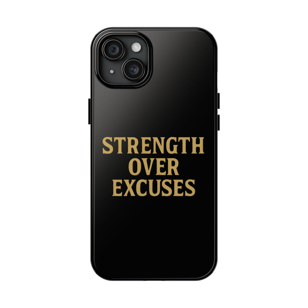 Strength Over Excuses. Tough Phone Case