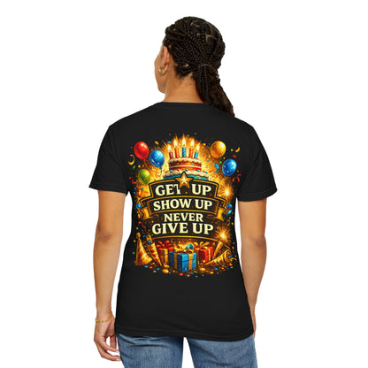 Custom Name Birthday T-Shirt – Get Up Show Up Never Give Up