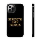 Strength Over Excuses. Tough Phone Case