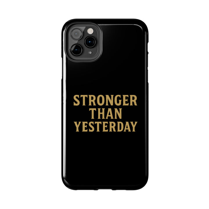 Stronger Than Yesterday. Tough Phone Case