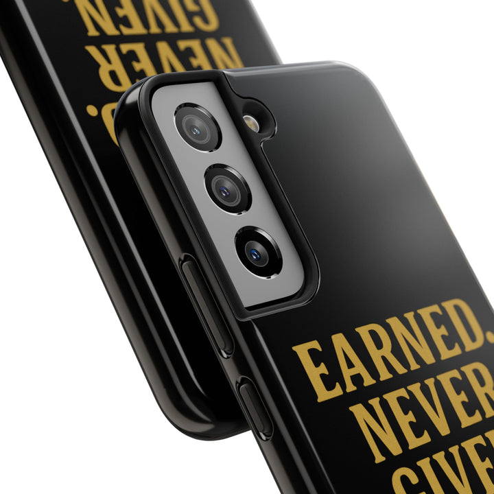 Earned. Never Given. Tough Phone Case