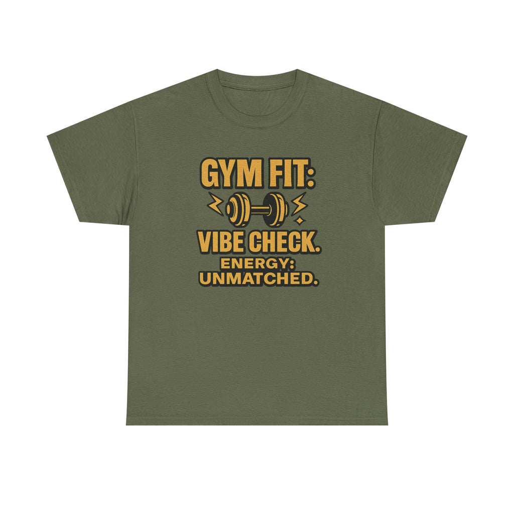 Gym Fit: Vibe Check. Energy: Unmatched. Unisex Heavy Cotton Tee