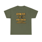 Gym Fit: Vibe Check. Energy: Unmatched. Unisex Heavy Cotton Tee