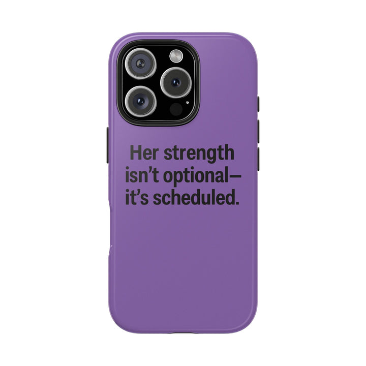 Her Strength isn't optional- it's scheduled. Tough Phone Case