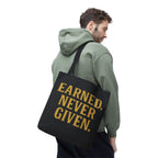Earned. Never Given. Tote Bag