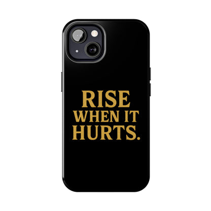 Rise When it Hurts. Tough Phone Case