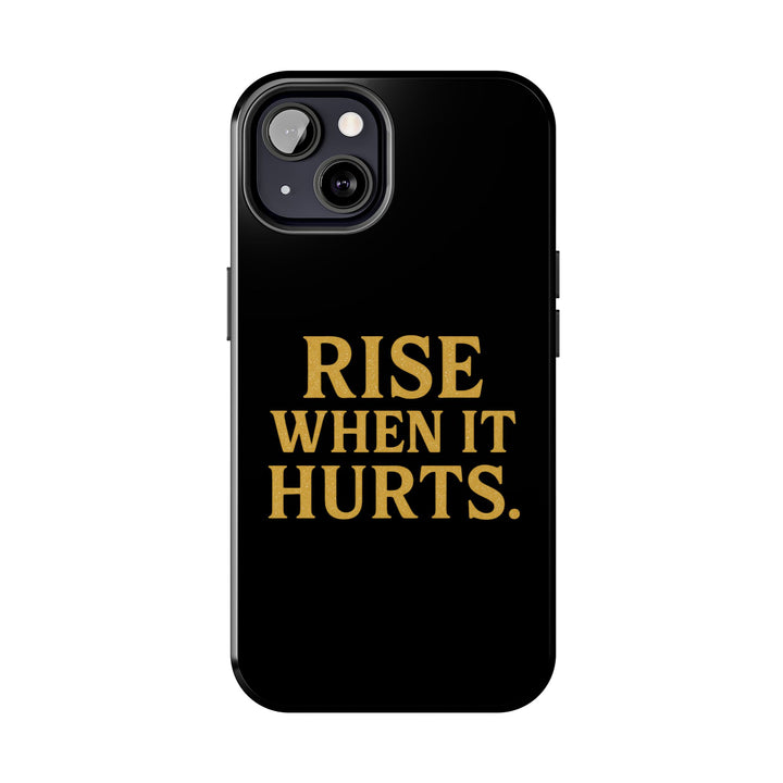 Rise When it Hurts. Tough Phone Case