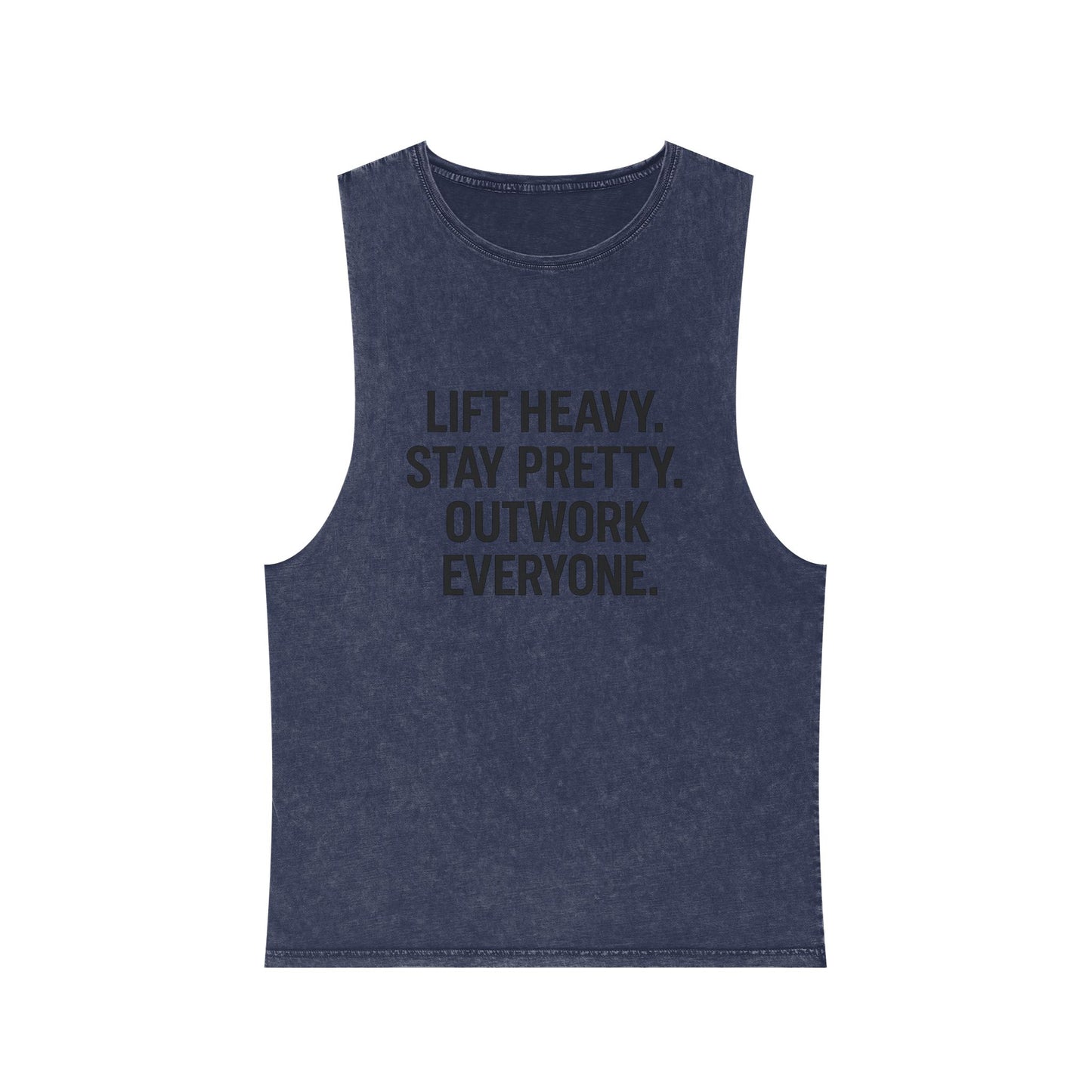 Lift Heavy. Stay Pretty. Outwork Everyone. Muscle tank