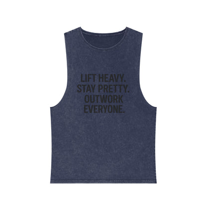 Lift Heavy. Stay Pretty. Outwork Everyone. Muscle tank
