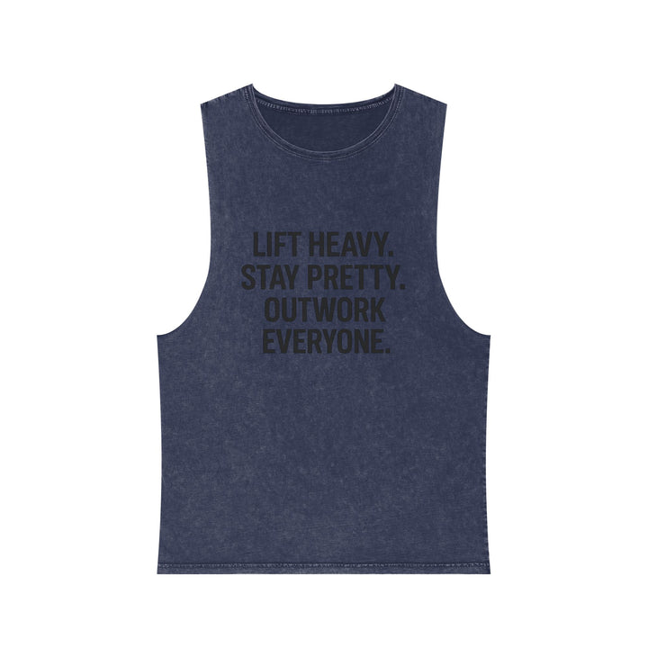 Lift Heavy. Stay Pretty. Outwork Everyone. Muscle tank