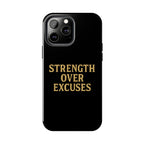 Strength Over Excuses. Tough Phone Case