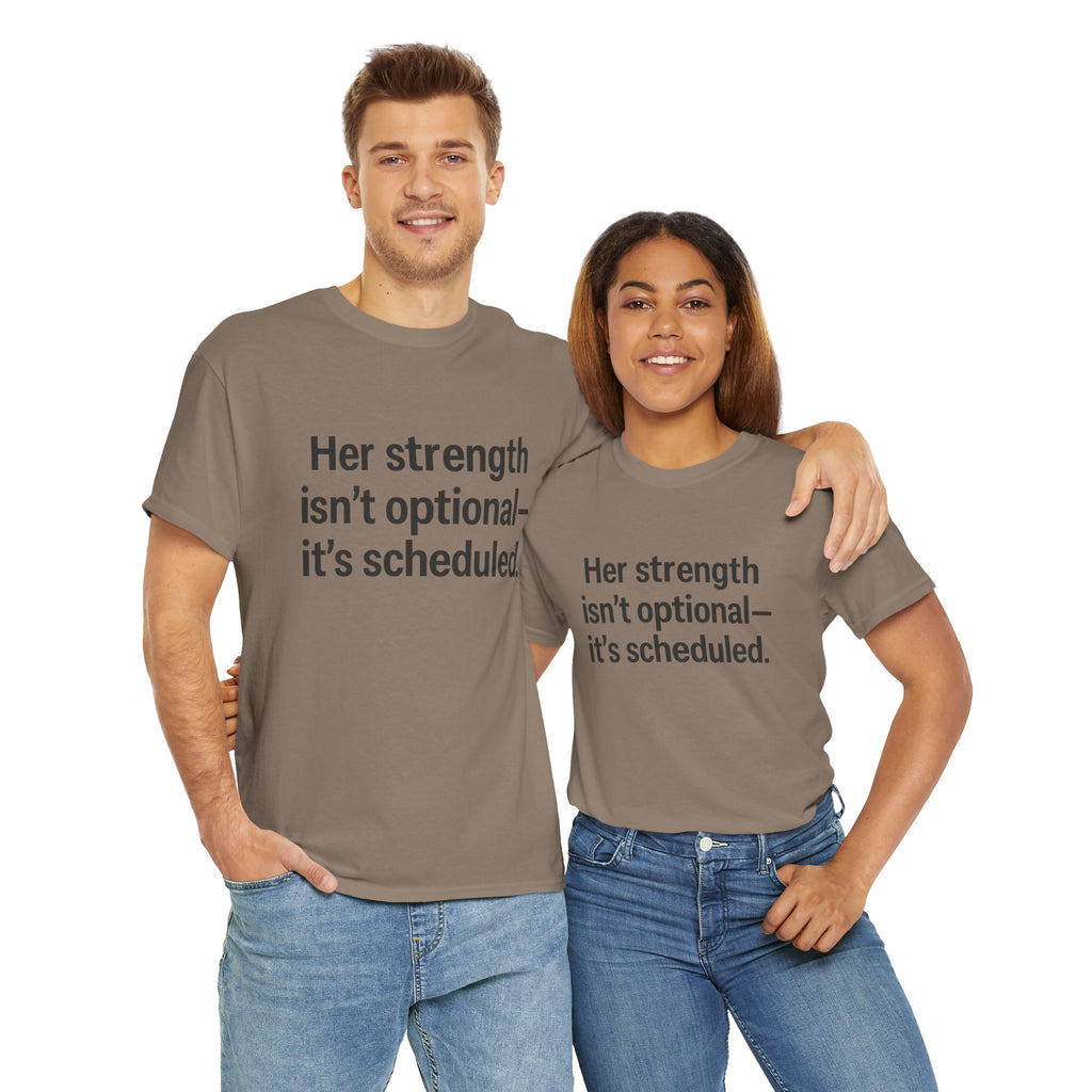 Her Strength isn't optional- it's scheduled. Unisex Heavy Cotton Tee