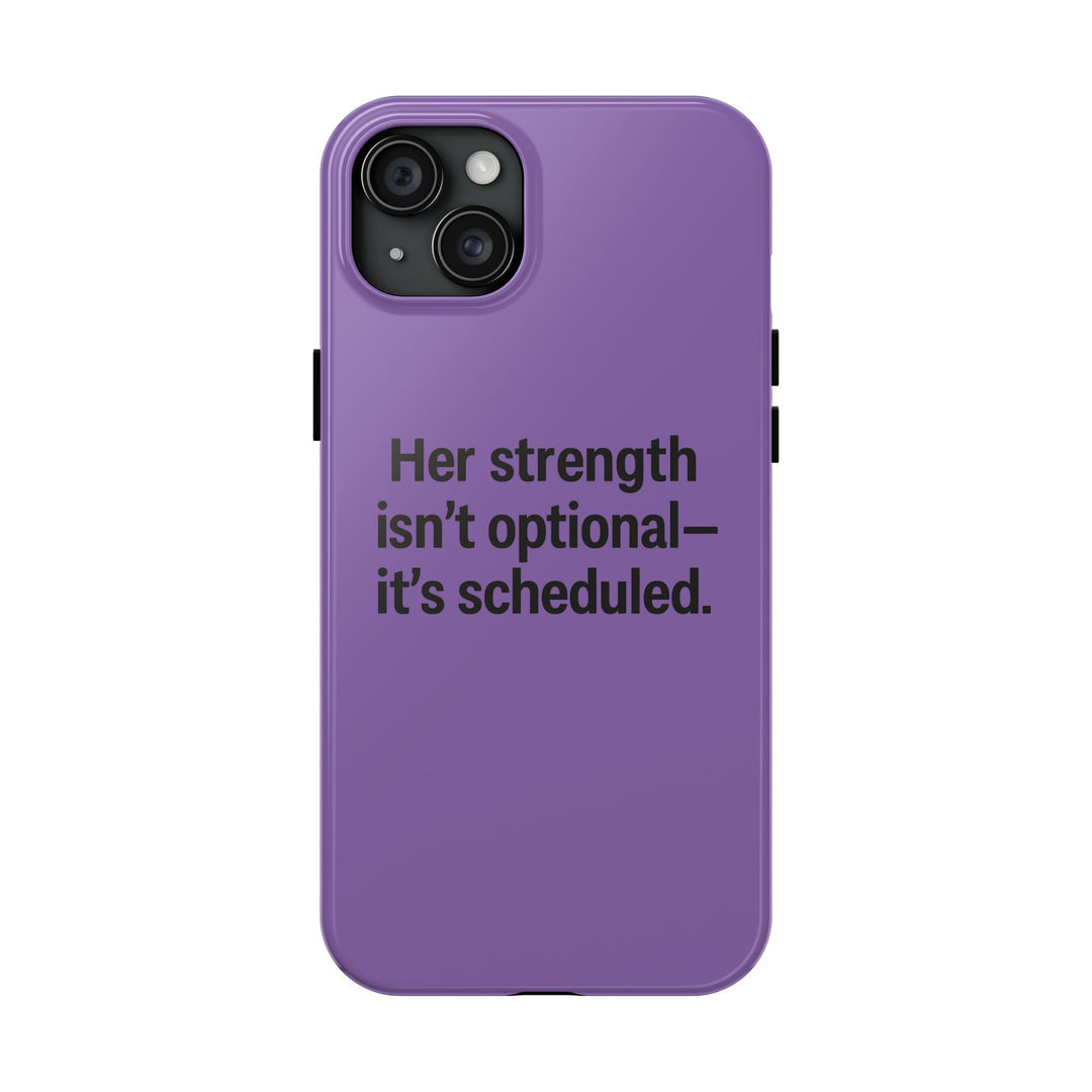 Her Strength isn't optional- it's scheduled. Tough Phone Case
