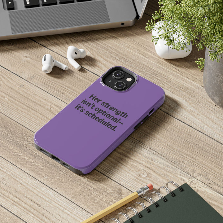 Her Strength isn't optional- it's scheduled. Tough Phone Case