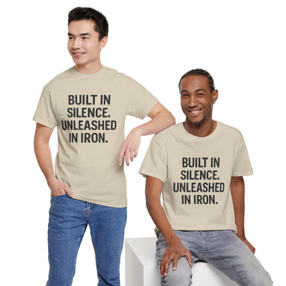 Built In Silence. Unleashed in Iron. Unisex Heavy Cotton Tee