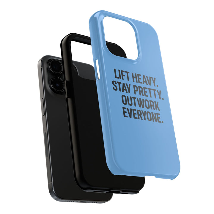Lift Heavy. Stay Pretty. OutWork Everyone. Tough Phone Case