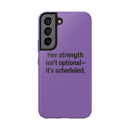 Her Strength isn't optional- it's scheduled. Tough Phone Case