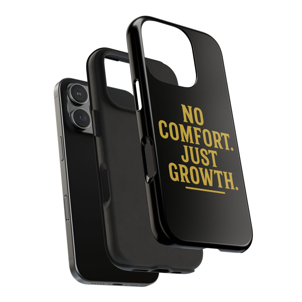 No Comfort. Just Growth.  Tough Phone Case