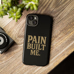 Pain Built Me. Tough Phone Cases