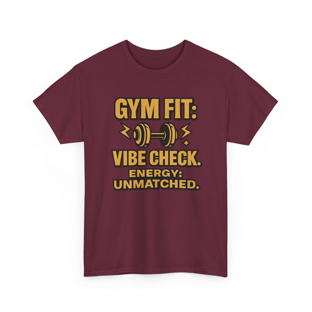Gym Fit: Vibe Check. Energy: Unmatched. Unisex Heavy Cotton Tee
